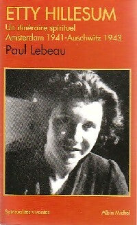 Livrenpoche : Etty Hillesum - Un itinéraire spirituel - Amsterdam 1941-Auschwitz 1943 - Paul Lebeau - Livre