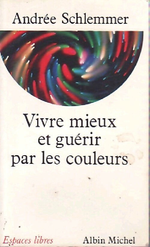 Livrenpoche : Vivre mieux et guérir par les couleurs - Andrée Schlemmer - Livre