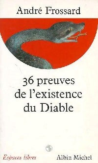 36 preuves de l'existence du diable - André Frossard - Livre