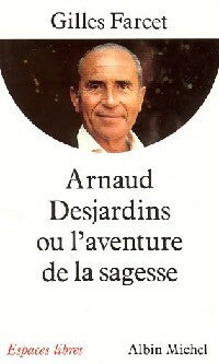 Arnaud Desjardins ou l'aventure de la sagesse - Gilles Farcet - Livre