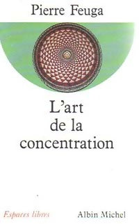 Livrenpoche : L'art de la concentration - Pierre Feuga - Livre