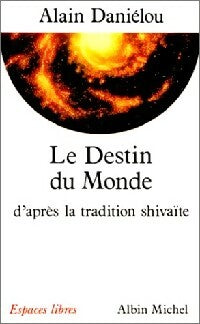Livrenpoche : Le destin du monde d'après la tradition shivaïte - Alain Daniélou - Livre