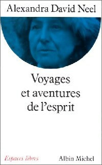 Voyages et aventures de l'esprit - Alexandra David-Néel - Livre
