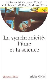 La synchonicité, l'âme et ma science - Michel Cazenave, Hubert Reeves, Marie-Louise Von Franz, Pierre Solié, Karl Pribram, Hansueli Etter - Livre