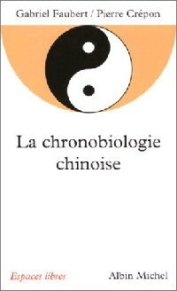 Livrenpoche : La chronobiologie chinoise - Pierre Crépon, Gabriel Faubert - Livre