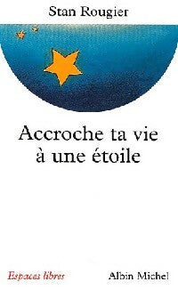 Livrenpoche : Accroche ta vie à une étoile - Stan Rougier - Livre