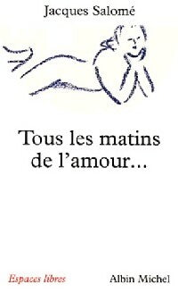 Livrenpoche : Tous les matins de l'amour - Jacques Salomé - Livre