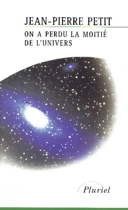 Livrenpoche : On a perdu la moitié de l'univers - Jean-Pierre Petit - Livre