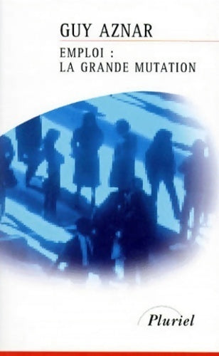 Livrenpoche : Emploi : la grande mutation - Guy Aznar - Livre