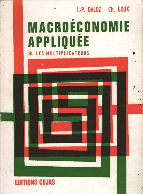 Macroéconomie appliquée - Jean-Pierre Daloz, Christian Goux - Livre