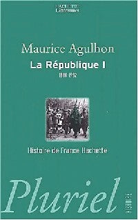 Livrenpoche : La République (1880 à nos jours) Tome I : L'élan fondateur et la grande blessure (1880-1932) - Maurice Agulhon - Livre