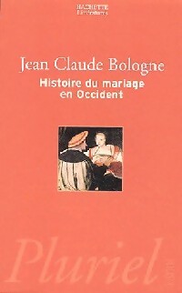 Histoire du mariage en occident - Jean-Claude Bologne - Livre