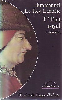 Livrenpoche : L'Etat royal (1460-1610) - Emmanuel Le Roy Ladurie - Livre