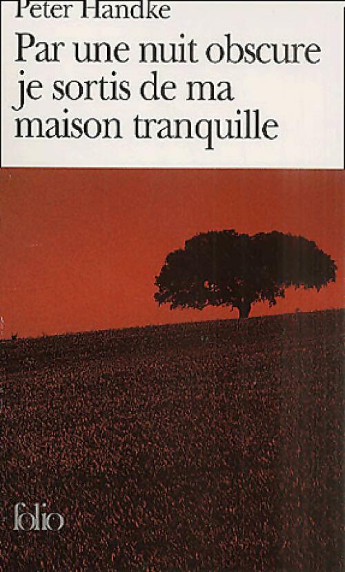 Livrenpoche : Par une nuit obscure, je sortis de ma maison tranquille - Peter Handke - Livre
