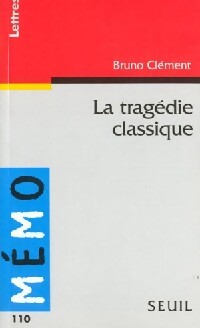 Livrenpoche : La tragédie classique - Bruno Clément - Livre