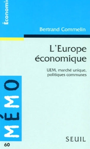 Livrenpoche : L'Europe économique. UEM, marché unique, politiques communes - Bertrand Commelin - Livre