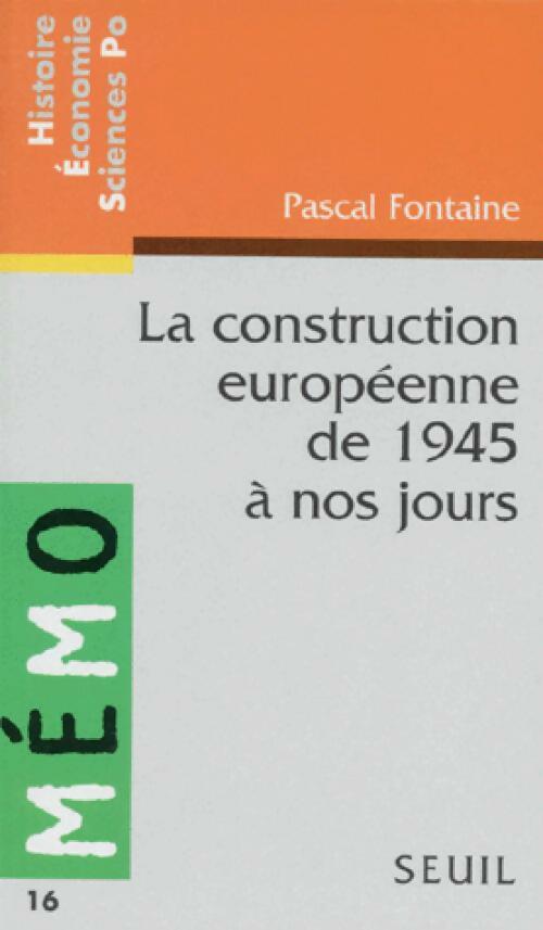 Livrenpoche : La construction européenne de 1945 à nos jours - Pascal Fontaine - Livre