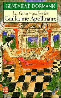 Livrenpoche : La gourmandise de Guillaume Apollinaire - Geneviève Dormann - Livre