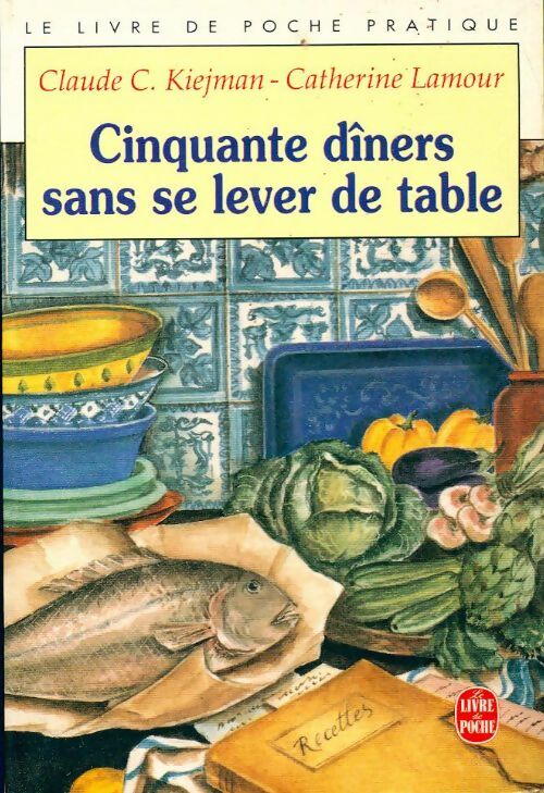 Livrenpoche : Cinquante dîners sans se lever de table - Claude Kiejman - Livre