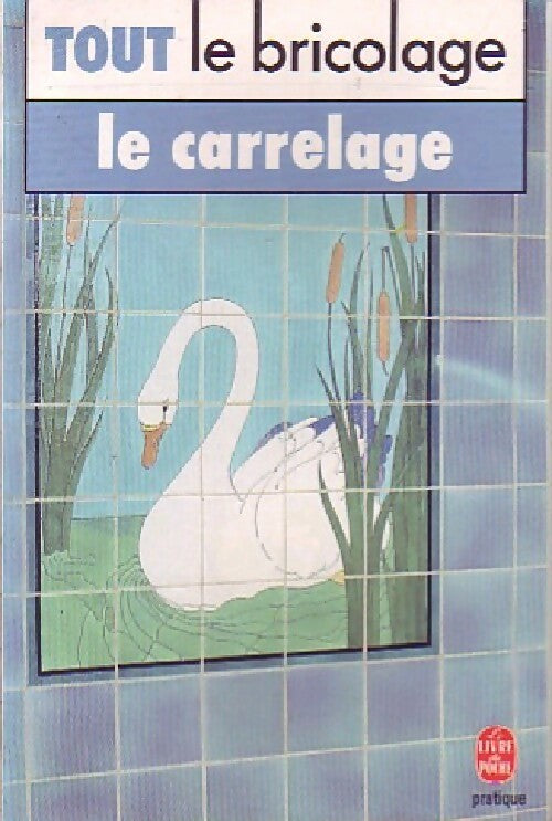 Le carrelage - Christian Pessey ; Marcel Guedj -  Le Livre de Poche - Livre