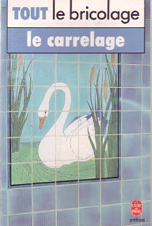 Livrenpoche : Le carrelage - Christian Pessey, Marcel Guedj - Livre