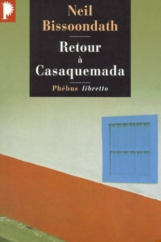 Livrenpoche : Retour à Casaquemada - Neil Bissoondath - Livre