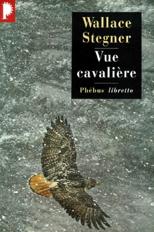 Vue Cavalière - Wallace Stegner -  Libretto - Livre