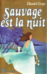 Livrenpoche : Sauvage est la nuit - Daniel Gray - Livre