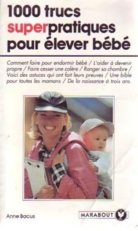 Livrenpoche : 1000 trucs superpratiques pour élever bébé - Anne Bacus - Livre