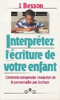 Livrenpoche : Interprétez l'écriture de votre enfant - J. Besson - Livre