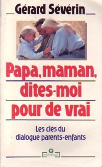 Livrenpoche : Papa, maman, dites-moi pour de vrai - Gérard Séverin - Livre