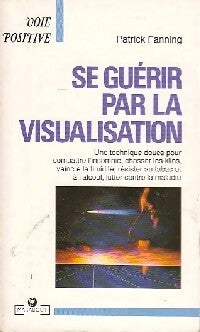 Livrenpoche : Se guérir par la visualisation - Patrick Fanning - Livre