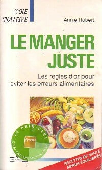 Livrenpoche : Le manger juste - Annie Hubert - Livre