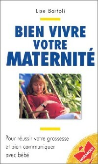 Livrenpoche : Bien vivre votre maternité - Lise Bartoli - Livre