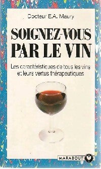 Soignez-vous par le vin - Dr E.A. Maury - Livre