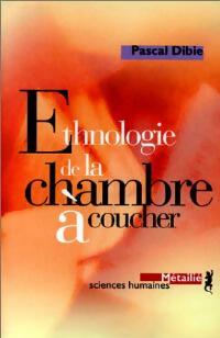 Livrenpoche : Ethnologie de la chambre à coucher - Pascal Dibie - Livre