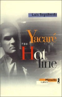 Livrenpoche : Hot line / Yacaré - Luis Sepùlveda - Livre