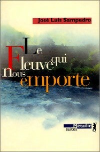 Livrenpoche : Le fleuve qui nous emporte - Jose Luis Sampedro - Livre