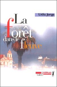Livrenpoche : La forêt dans le fleuve - Lidia Jorge - Livre