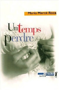 Livrenpoche : Un temps pour perdre - Maria Marcia Roca - Livre