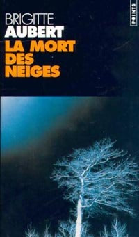 La mort des neiges - Brigitte Aubert -  Points - Livre