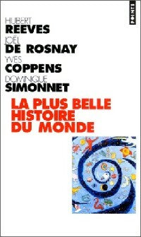 Livrenpoche : La plus belle histoire du monde - Joël De Rosnay, Hubert Reeves, Yves Coppens - Livre