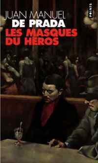 Livrenpoche : Les masques du héros - Juan Manuel De Prada - Livre