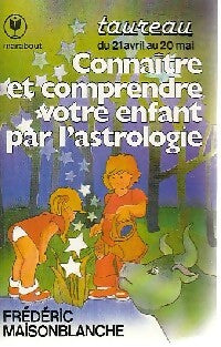 Connaître et comprendre votre enfant par l'astrologie, Taureau - Frédéric Maisonblanche -  Service - Livre