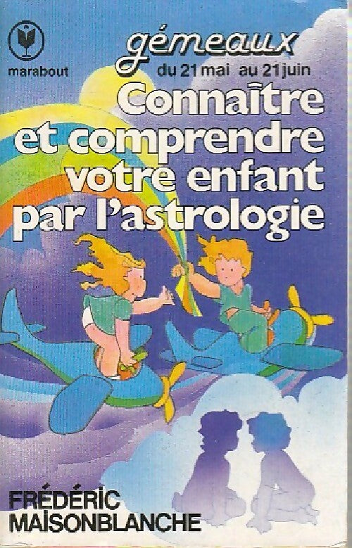 Livrenpoche : Connaître et comprendre votre enfant par l'astrologie, Gémeaux - Frédéric Maisonblanche - Livre