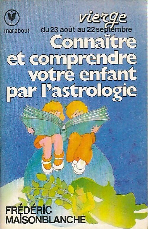Livrenpoche : Connaître et comprendre votre enfant par l'astrologie, Vierge - Frédéric Maisonblanche - Livre