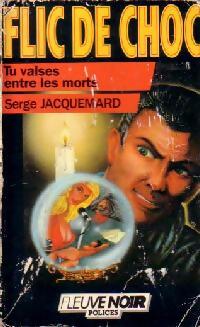 Livrenpoche : Tu valses entre les morts - Serge Jacquemard - Livre