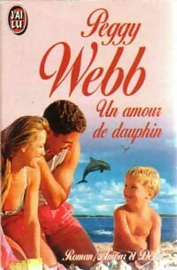 Livrenpoche : Un amour de dauphin - Peggy Webb - Livre