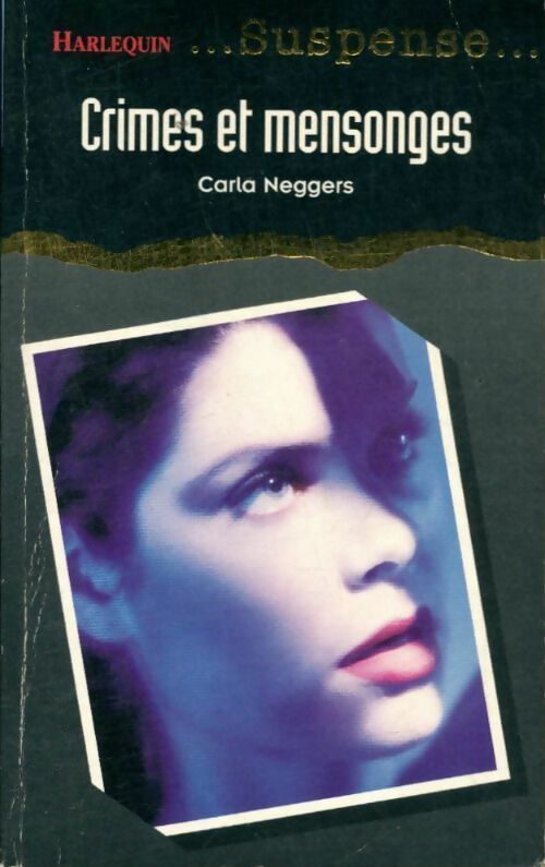 Crimes et mensonges - Carla Neggers - Livre