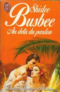Livrenpoche : Au delà du pardon - Shirlee Busbee - Livre